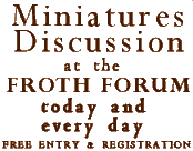 Miniatures frothForum!